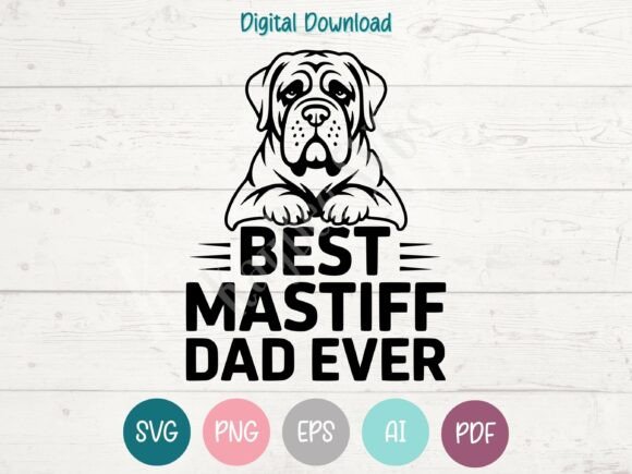 Best Mastiff Dad Ever SVG: Graphics & T-Shirt Designs
