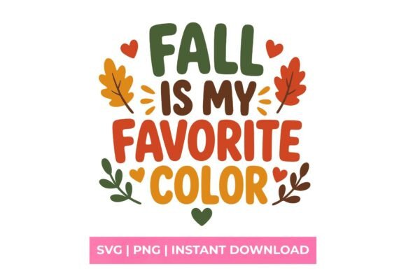 Fall is My Favorite Color SVG: Graphics & T-Shirt Designs