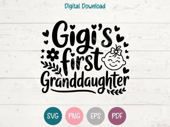 Gigi’s First Granddaughter Graphics & T-Shirt Designs