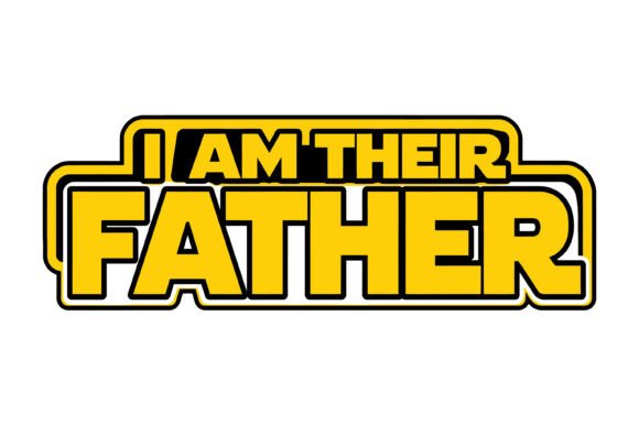 I Am Their Father SVG: Graphics for T-Shirt Designs